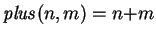 $\mathit{plus}(n,m) = n{+m}$